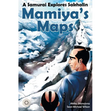 Mamiya's Maps: A Samurai Explores Sakhalin