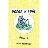 Foxes in Love: Volume 3