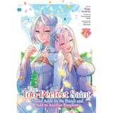 The Too-Perfect Saint: Tossed Aside by My Fiancã(c) and Sold to Another Kingdom (Manga) Vol. 6 - Paperback