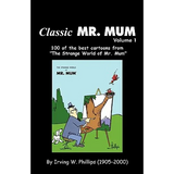 Classic Mr. Mum: 100 Cartoons from the Strange World of Mr. Mum