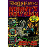 Forgotten Horrors Presents... Mummy's Family Album: Comics from the Gone World!