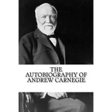 The Autobiography of Andrew Carnegie