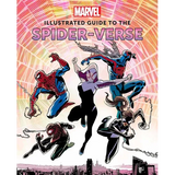 Marvel: Illustrated Guide to the Spider-Verse: (Spider-Man Art Book, Spider-Man Miles Morales, Spider-Man Alternate Timelines)
