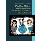 Deafblind & Ushers in the world From. From childbood to adultbood, what adaptations ?
