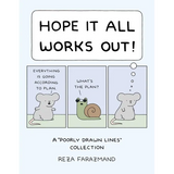 Hope It All Works Out!: A Poorly Drawn Lines Collection