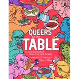 Queers at the Table: An Illustrated Guide to Queer Food (with Recipes)