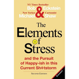 The Elements of Stress and the Pursuit of Happy-Ish in This Current Sh*tstorm