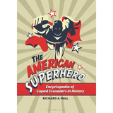 The American Superhero: Encyclopedia of Caped Crusaders in History - Paperback