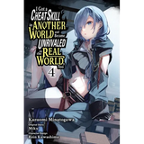 I Got a Cheat Skill in Another World and Became Unrivaled in the Real World, Too, Vol. 4 (Manga): Volume 4
