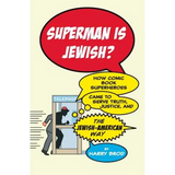 Superman Is Jewish?: How Comic Book Superheroes Came to Serve Truth, Justice, and the Jewish-American Way - Paperback