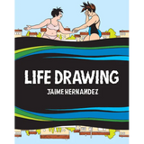 Life Drawing: A Love and Rockets Collection - Hardcover