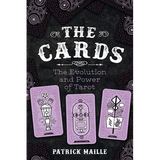 The Cards: The Evolution and Power of Tarot